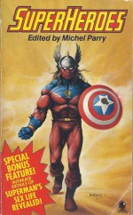 Superheroes - Michel Parry, Robert Bloch, Norman Spinrad, Allan C. Kimball, Frank Adey, Larry Niven, George E. Clark, John Russell Fearn, Donald F. Glut, Stephen Hitchcock, George Alec Effinger, John A. Keel, Adrian Cole, Marion Pitman