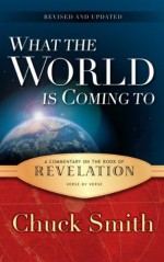 Revelation Commentary: What the World is Coming To - Chuck Smith