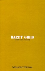 Harry Gold: A Novel - Millicent Dillon