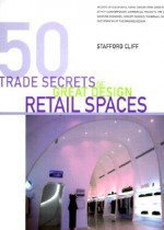 50 Trade Secrets Of Great Design Retail Spaces (Trade Secrets) - Stafford Cliff