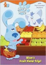 Blue's Fruit Field Trip! (Blue's Clues) - Jon Stone, Michael J. Smollin