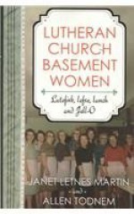 Lutheran Church Basement Women - Janet Letnes Martin, Allen Todnem