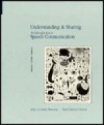 Understanding and Sharing: An Introduction to Speech Communication - Judy C. Pearson, Paul E. Nelson