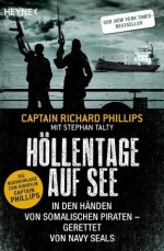 Höllentage auf See: In den Händen von somalischen Piraten - gerettet von Navy Seals (German Edition) - Captain Richard Phillips, Stephan Talty, Karlheinz Dürr, Norbert Juraschitz