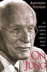 On Jung (Updated edition) - Anthony Stevens