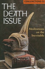 Conjunctions: 51, The Death Issue (Conjunctions) - Bradford Morrow, David Shields