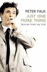 Just One More Thing: Stories from My Life - Peter Falk