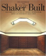 Shaker Built: The Form and Function of Shaker Architecture - Paul Rocheleau