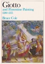 Giotto and Florentine Painting 1280-1375 (Icon Editions) - Bruce Cole