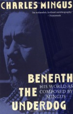 Beneath the Underdog - Charles Mingus, Erroll McDonald