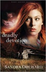 Deadly Devotion - Sandra Orchard