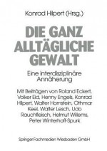 Die Ganz Alltagliche Gewalt - Konrad Hilpert