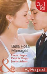 Bella Rosa Marriages - Fiona Harper, Patricia Thayer, Jennie Adams