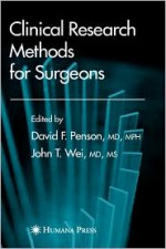 Clinical Research Methods for Surgeons - David Penson, John Wei, Lazar Greenfield