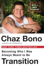 Transition: Becoming Who I Was Always Meant to Be - Chaz Bono, Billie Fitzpatrick