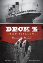 Deck Z: The Titanic: Unsinkable. Undead. - Matt Solomon, Chris Pauls