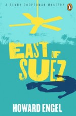 East of Suez - Howard Engel