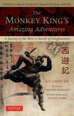 The Monkey King's Amazing Adventure: A Journey to the West in Search of Enlightenment - Wu Cheng'en, Timothy Richard, Daniel Kane