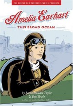 Amelia Earhart: This Broad Ocean - Sarah Stewart Taylor, Ben Towle