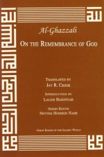 On the Remembrance of God Most High (Great Books of the Islamic World) - Abu Hamed Muhammad al-Ghazzali, Jay R. Crook, Laleh Bakhtiar