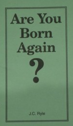 Are You Born Again (Packet of 100 tracts) - J. C. Ryle