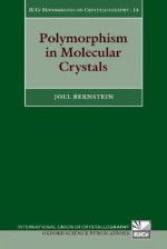 Polymorphism in Molecular Crystals - Joel Bernstein