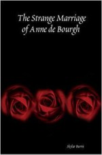 The Strange Marriage of Anne de Bourgh - Skylar Hamilton Burris