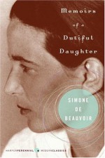 Memoirs of a Dutiful Daughter - Simone de Beauvoir, James Kirkup