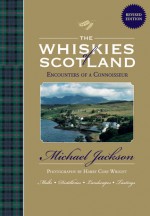 The Whiskies of Scotland: Encounters of a Connoisseur - Michael Jackson, Harry Cory Wright