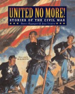 United No More!: Stories of the Civil War - Doreen Rappaport, Joan C. Verniero, Rick Reeves