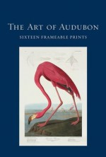 The Art of Audubon: Sixteen Frameable Prints - John James Audubon