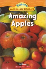 Amazing Apples (Science Vocabulary Readers) - Jeff Bauer