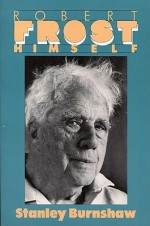 Robert Frost Himself - Stanley Burnshaw