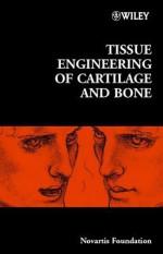 Tissue Engineering of Cartilage and Bone - Gregory Bock, Jamie A. Goode