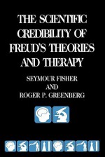 The Scientific Credibility of Freud's Theories and Therapy - Seymour Fisher