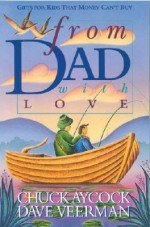 From Dad, with Love: Gifts for Kids That Money Can't Buy - Chuck Aycock, David R. Veerman