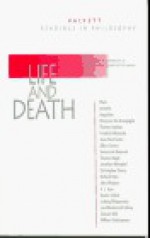 Life and Death - Leo Tolstoy, Plato, Augustine of Hippo, Jean-Paul Sartre, Friedrich Nietzsche, Aristotle, Simone de Beauvoir, Albert Camus, Ludwig Wittgenstein, Thomas Aquinas, A.J. Ayer, Simone Weil, Thomas Nagel, Richard Hare, Jonathan Westphal, Carl Levenson, Christopher Cherry, John 