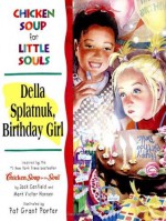 Chicken Soup for Little Souls: Della Splatnuk, Birthday Girl - Lisa McCourt, Pat Porter