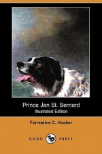 Prince Jan St. Bernard (Illustrated Edition) (Dodo Press) - Forrestine C. Hooker, Lynn Bogue Hunt