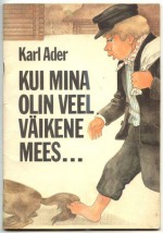 Kui mina olin veel väikene mees... - Karl Ader, Asta Vender