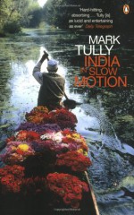 India In Slow Motion - Mark Tully