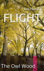 FLIGHT (The Owl Wood) - Ian Hutson