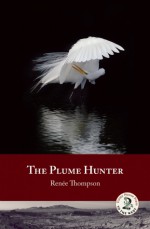 The Plume Hunter - Renee Thompson