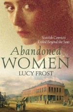 Abandoned Women: Scottish Convicts Exiled Beyond the Seas - Lucy Frost