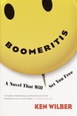 Boomeritis: A Novel That Will Set You Free! - Ken Wilber