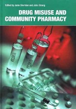 Drug Misuse and Community Pharmacy - Janie Sheridan