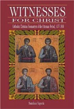 Witnesses for Christ: Orthodox Christian Neomartyrs of the Ottoman Period, 1437-1860 - Nomikos Michael Vaporis