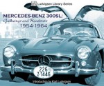 Mercedes-Benz 300SL: Gullwings and Roadsters 1954-1964 - Karl Ludvigsen