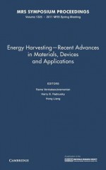 Energy Harvesting - Recent Advances in Materials, Devices and Applications: Symposium Held April 25-29, 2011, San Francisco, California, U.S.A. - Rama Venkatasubramanian, Harry B. Radousky, Hong Liang