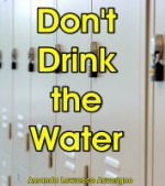 Don't Drink the Water: A Short Humor Story - Amanda Lawrence Auverigne